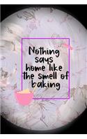 Nothing Says Home Like The Smell Of Baking