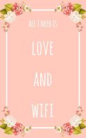 All I Need Is Love And Wifi: 6x9" Dot Bullet Floral Notebook/Journal Funny Gift Idea