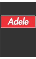 Adele: Adele Planner Calendar Notebook Journal, Personal Named Firstname Or Surname For Someone Called Adele For Christmas Or Birthdays This Makes The Perf