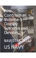 Fire Controlman Volume 5-Display Systems and Devices: Navedtra 14102