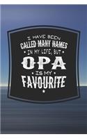 I Have Been Called Many Names In My Life, But Opa Is My Favorite: Family life Grandpa Dad Men love marriage friendship parenting wedding divorce Memory dating Journal Blank Lined Note Book Gift