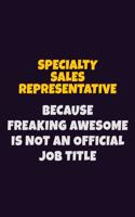 Specialty Sales Representative, Because Freaking Awesome Is Not An Official Job Title