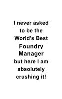 I Never Asked To Be The World's Best Foundry Manager But Here I Am Absolutely Crushing It