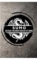 Sumo Because You Might Run Out of Ammo