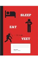 Sleep, Eat, YEET! Composition Notebook: Wide Ruled, 200 pages