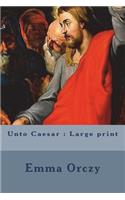 Unto Caesar: Large print