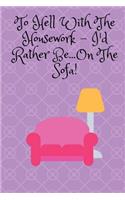 To Hell With The Housework...