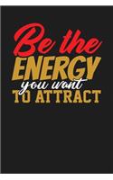 Be the Energy You Want to Attract: Dark Gray, Tan & Red Design, Blank College Ruled Line Paper Journal Notebook for Ladies and Guys. (Valentines and Sweetest Day 6 x 9 inch Compositio