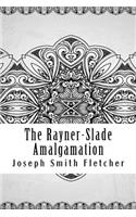 The Rayner-Slade Amalgamation