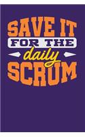 Save it for the Daily Scrum