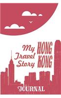 Hong Kong - My Travel Story Journal: (My Travel Story)