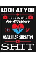 Look at You Becoming an Awesome Vascular Surgeon & Shit