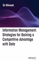 Information Management: Strategies for Gaining a Competitive Advantage with Data