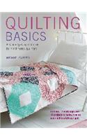 Quilting Basics: A Step-by-step Course for First-time Quilters