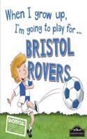 Bristol Rovers When I Grow Up Play For