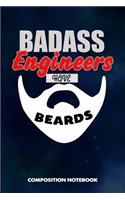 Badass Engineers Have Beards