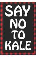 Say No to Kale: Sarcastic Adult Humor Blank Lined Notebook