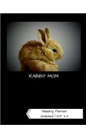 Rabbit Mom Undated Weekly Planner: A One-Year Scheduling Calendar for Small Pet Owners