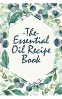 The Essential Oil Recipe Book