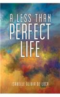 A Less Than Perfect Life