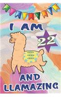 I Am 22 and Llamazing: Happy 22th Birthday Gift Notebook: Cute Llama Lined Journal Awesome Colorful Design