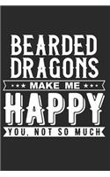 Bearded Dragons Make Me Happy: 120 Blank Lined Pages Softcover Notes Journal, College Ruled Composition Notebook, 6x9 Funny Pet Animal Quote Design Cover(5 Gifts for Animal Lovers)