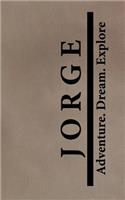 Jorge Adventure Dream Explore: Personalized Journals for Travelers