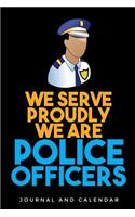 We Serve Proudly We Are Police Officers: Blank Lined Journal with Calendar for Police Officers