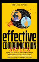 Effective Communication Skills: Improve your social skills with control of your brain and emotions. Highly sensitive people. Verbal and body communication. Conversational intellige