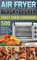 Air Fryer BLACK+DECKER Toast Oven Cookbook