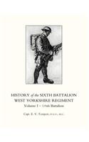 History of the Sixth Battalion West Yorkshire Regiment. Vol 1 - 1/6th Battalion: v. 1(English)