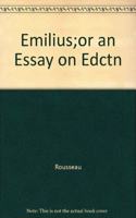 Emilius;or an Essay on Edctn