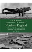 The Military Airfields of Britain: North England