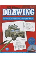 All about Drawing: Cool Cars, Fast Planes & Military Machines