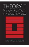 Theory T: The Power of Trust in a Chaotic World