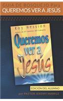 Guía de Bosquejo para Queremos Ver a Jesús (Edición del Alumno)