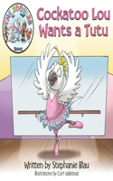 Cockatoo Lou Wants a Tutu