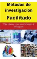 Métodos de investigación Facilitado: Unha guía paso a paso para principiantes de investigación