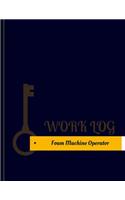 Foam Machine Operator Work Log