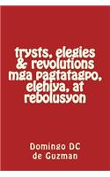 trysts, elegies & revolutions mga pagtatagpo, elihiya, at rebolusyon