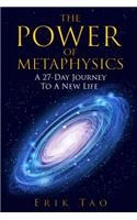 The Power of Metaphysics: A 27-Day Journey to a New Life