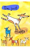 Journal Notebook For Dog Lovers, I'm Just Happy 2: 162 Lined and Numbered Pages With Index For Journaling, Writing, Planning and Doodling, For Women, Men, Kids, Easy To Carry Size.(2 Wagworthy Lined)