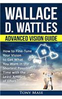 Wallace D. Wattles Advanced Vision Guide