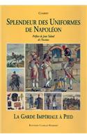 Splendeur Des Uniformes de Napoleon: La Guard Imperial A Pied