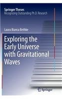 Exploring the Early Universe with Gravitational Waves