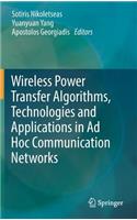 Wireless Power Transfer Algorithms, Technologies and Applications in AD Hoc Communication Networks