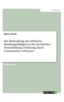 Die Entwicklung der reflexiven Handlungsfähigkeit in der beruflichen Erstausbildung. Förderung durch Communities of Practice