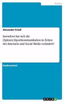 Inwiefern hat sich die (Spitzen-)Sportkommunikation in Zeiten des Internets und Social Media verändert?
