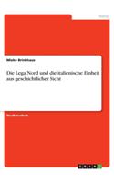 Die Lega Nord und die italienische Einheit aus geschichtlicher Sicht