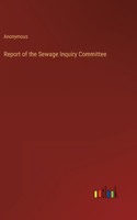 Report of the Sewage Inquiry Committee